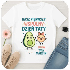 Koszulka na Dzień Ojca - Nasz Pierwszy Wspólny Dzień Taty
