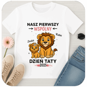 Koszulka dla Taty Nasz Pierwszy Wspólny Dzień Taty