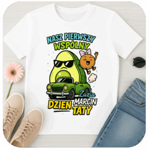 Koszulka dla Taty - Nasz Pierwszy Wspólny Dzień Taty